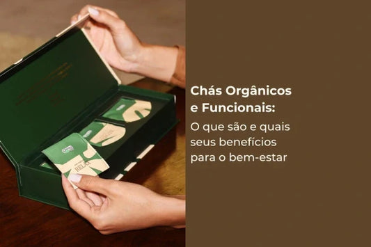 Chás Orgânicos e Funcionais: O que são e quais seus benefícios para o bem-estar