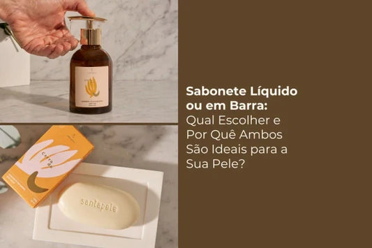 Sabonete Líquido ou em Barra: Qual Escolher e Por Quê Ambos São Ideais para a Sua Pele?