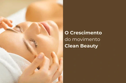 O Crescimento do Movimento Clean Beauty