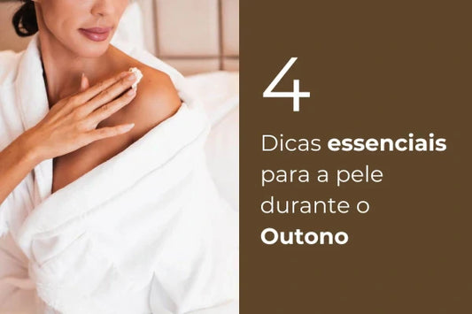 4 Dicas Essenciais Para a Pele Durante o Outono