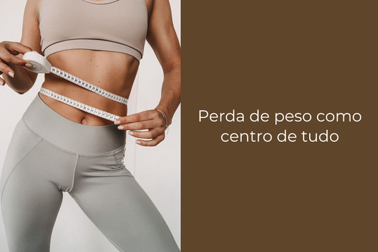 Perda de peso como centro de tudo